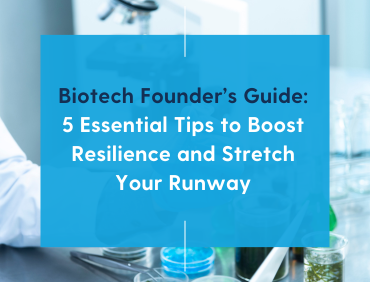 Biotech Founder’s Guide: 5 Essential Tips to Boost Resilience and Stretch Your Runway